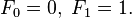 F_0 = 0,; F_1 = 1.